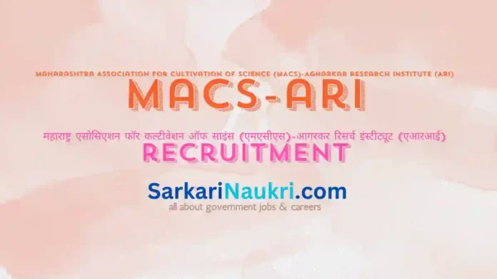 MACS-ARI Sarkari Naukri MACS-Agharkar Research Institute (ARI) Recruitment 2024 for Sarkari Naukri Government Jobs सरकारी नौकरी Recruitment